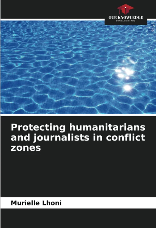 Protecting humanitarians and journalists in conflict zones