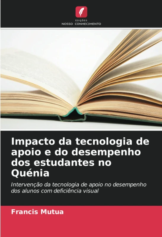 Impacto da tecnologia de apoio e do desempenho dos estudantes no Quénia: Intervenção da tecnologia de apoio no desempenho dos alunos com deficiência visual