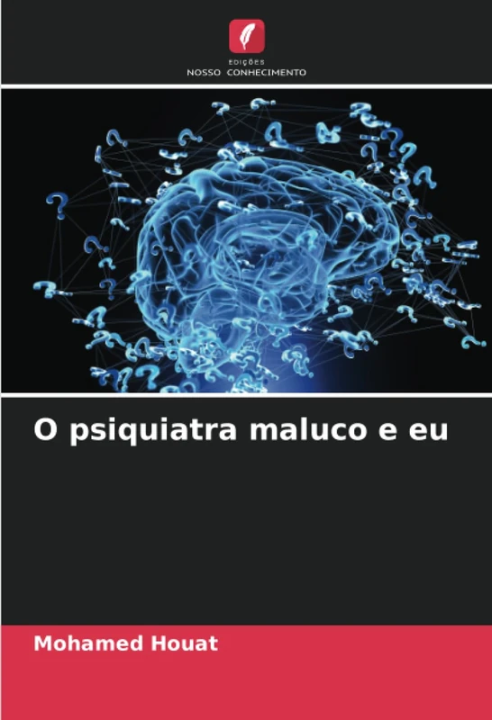 O psiquiatra maluco e eu