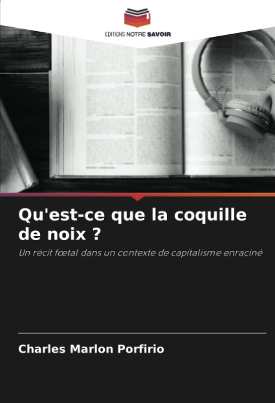 Qu'est-ce que la coquille de noix ?: Un récit fœtal dans un contexte de capitalisme enraciné - Image 1