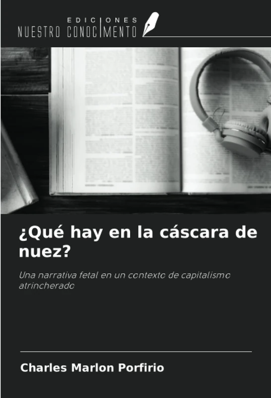 ¿Qué hay en la cáscara de nuez?: Una narrativa fetal en un contexto de capitalismo atrincherado - Image 1