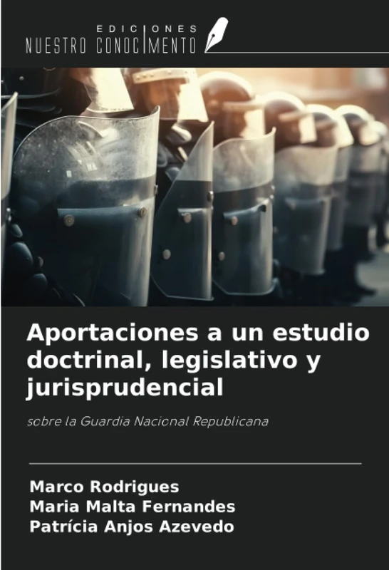 Aportaciones a un estudio doctrinal, legislativo y jurisprudencial: sobre la Guardia Nacional Republicana