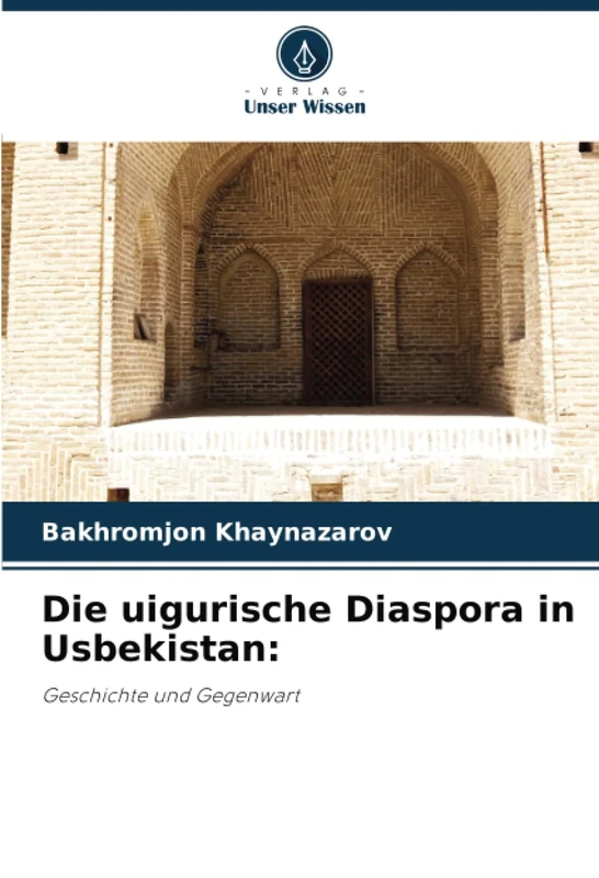 Die uigurische Diaspora in Usbekistan:: Geschichte und Gegenwart