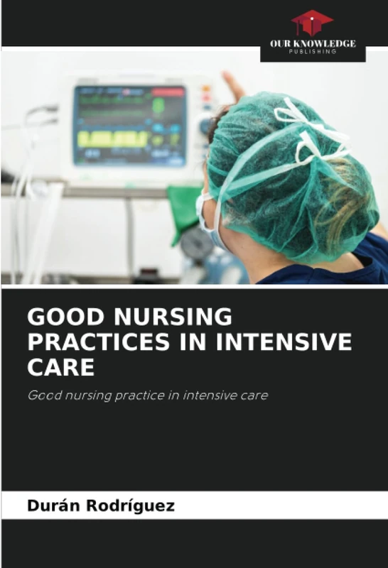 GOOD NURSING PRACTICES IN INTENSIVE CARE: Good nursing practice in intensive care