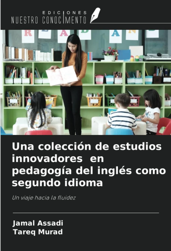 Una colección de estudios innovadores en pedagogía del inglés como segundo idioma: Un viaje hacia la fluidez