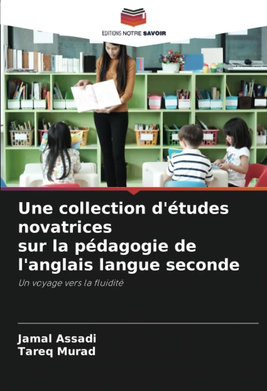 Une collection d'études novatrices sur la pédagogie de l'anglais langue seconde: Un voyage vers la fluidité