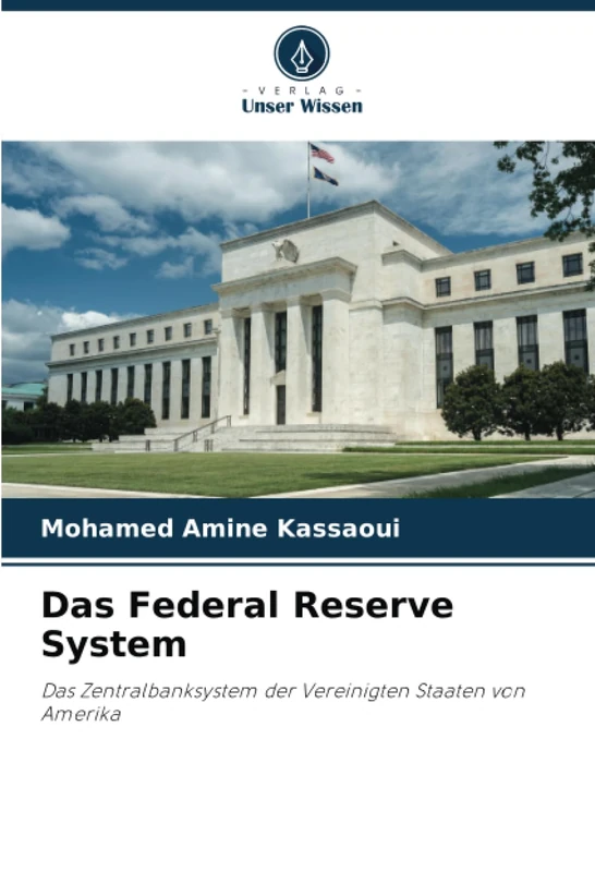 Das Federal Reserve System: Das Zentralbanksystem der Vereinigten Staaten von Amerika
