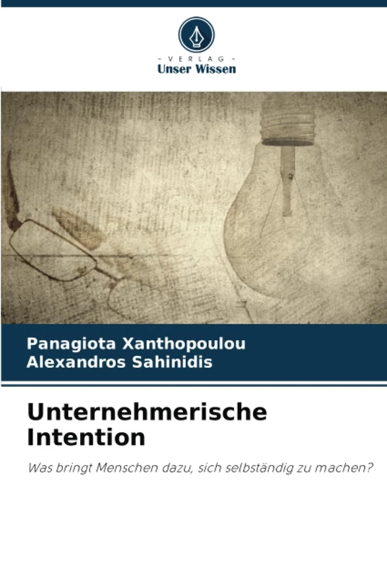 Unternehmerische Intention: Was bringt Menschen dazu, sich selbständig zu machen?