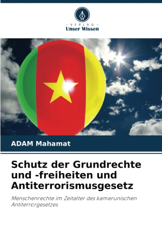 Schutz der Grundrechte und -freiheiten und Antiterrorismusgesetz: Menschenrechte im Zeitalter des kamerunischen Antiterrorgesetzes
