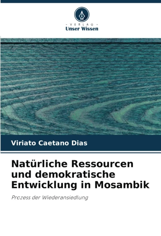 Natürliche Ressourcen und demokratische Entwicklung in Mosambik: Prozess der Wiederansiedlung