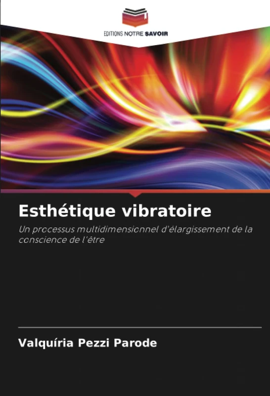 Esthétique vibratoire: Un processus multidimensionnel d'élargissement de la conscience de l'être