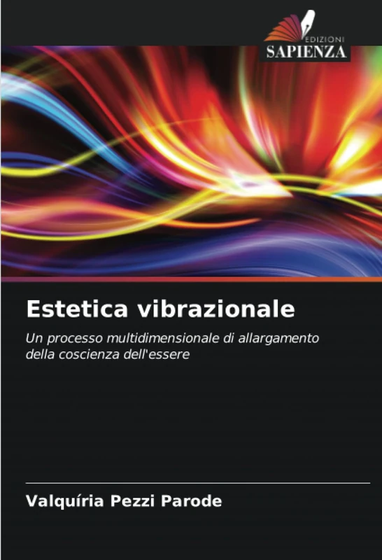 Estetica vibrazionale: Un processo multidimensionale di allargamento della coscienza dell'essere