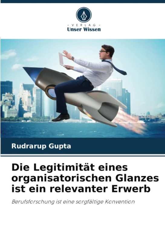 Die Legitimität eines organisatorischen Glanzes ist ein relevanter Erwerb: Berufsforschung ist eine sorgfältige Konvention