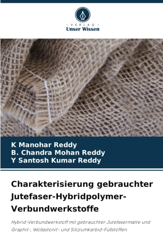 Charakterisierung gebrauchter Jutefaser-Hybridpolymer-Verbundwerkstoffe: Hybrid-Verbundwerkstoff mit gebrauchter Jutefasermatte und Graphit-, Wollastonit- und Siliziumkarbid-Füllstoffen