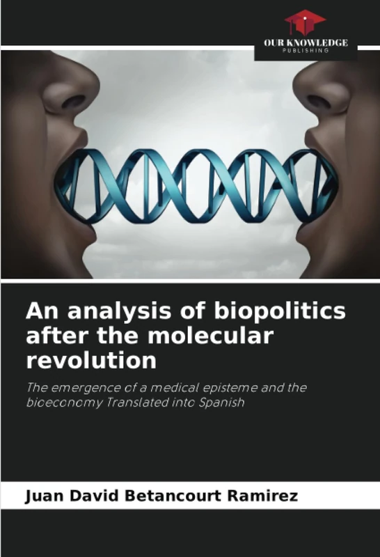 An analysis of biopolitics after the molecular revolution: The emergence of a medical episteme and the bioeconomy Translated into Spanish - Image 1