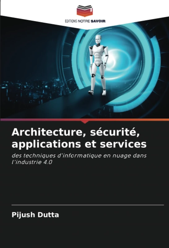 Architecture, sécurité, applications et services: des techniques d'informatique en nuage dans l'industrie 4.0