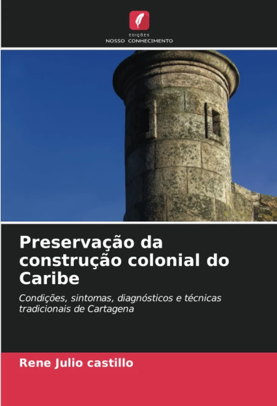 Preservação da construção colonial do Caribe: Condições, sintomas, diagnósticos e técnicas tradicionais de Cartagena