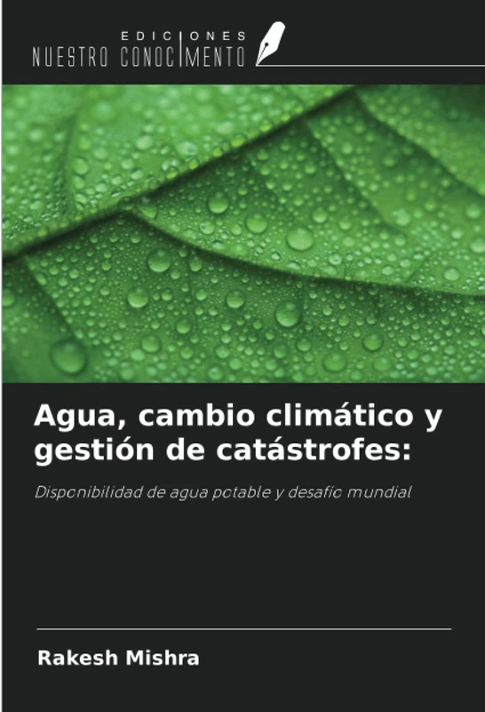 Agua, cambio climático y gestión de catástrofes:: Disponibilidad de agua potable y desafío mundial