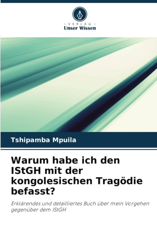 Warum habe ich den IStGH mit der kongolesischen Tragödie befasst?: Erklärendes und detailliertes Buch über mein Vorgehen gegenüber dem IStGH - Image 1
