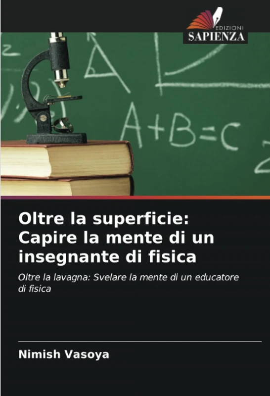 Oltre la superficie: Capire la mente di un insegnante di fisica: Oltre la lavagna: Svelare la mente di un educatore di fisica