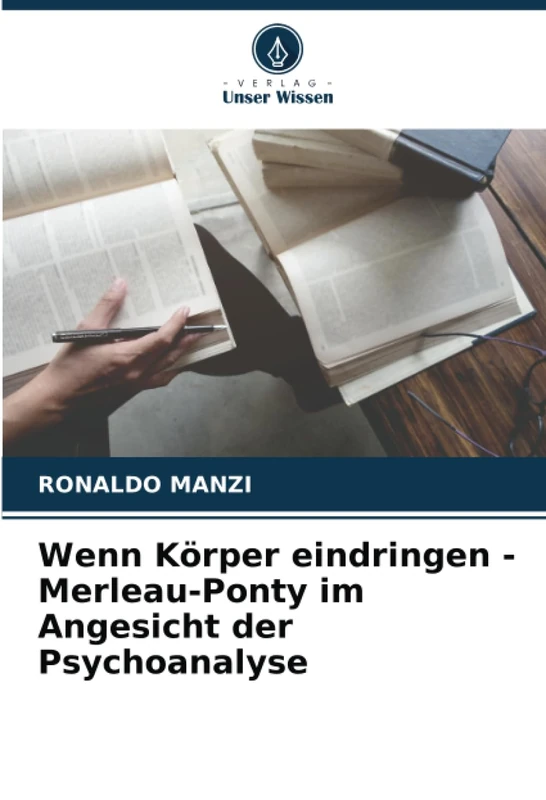 Wenn Körper eindringen - Merleau-Ponty im Angesicht der Psychoanalyse