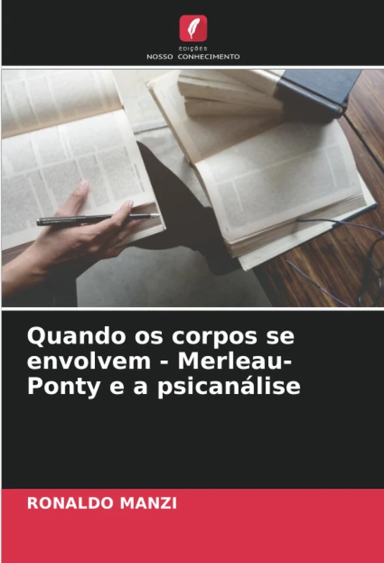 Quando os corpos se envolvem - Merleau-Ponty e a psicanálise