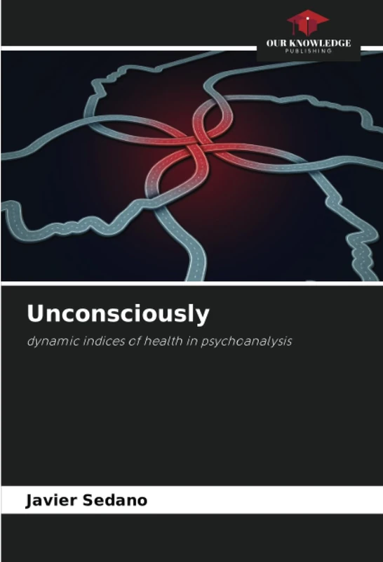 Unconsciously: dynamic indices of health in psychoanalysis