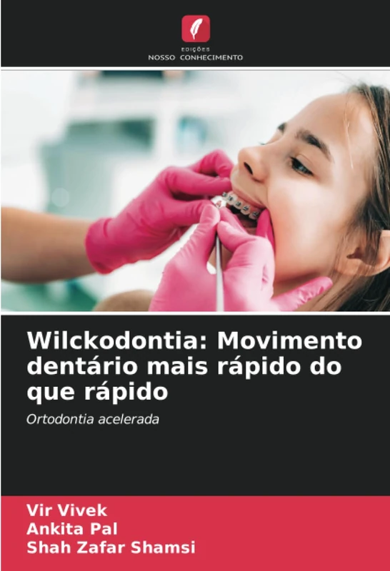 Wilckodontia: Movimento dentário mais rápido do que rápido: Ortodontia acelerada - Image 1