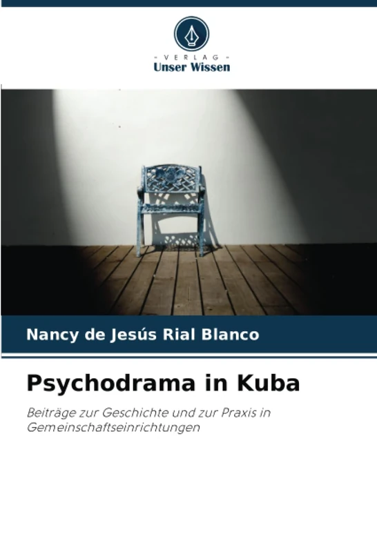 Psychodrama in Kuba: Beiträge zur Geschichte und zur Praxis in Gemeinschaftseinrichtungen