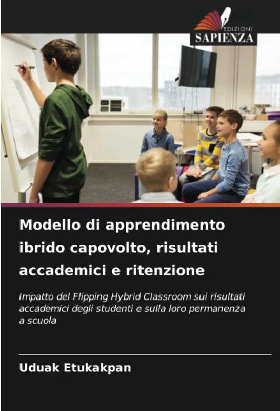 Modello di apprendimento ibrido capovolto, risultati accademici e ritenzione: Impatto del Flipping Hybrid Classroom sui risultati accademici degli studenti e sulla loro permanenza a scuola - Image 1
