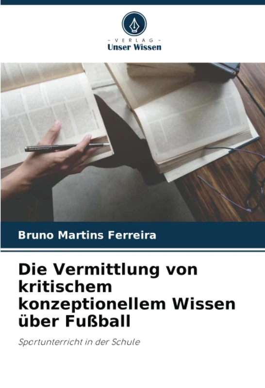 Die Vermittlung von kritischem konzeptionellem Wissen über Fußball: Sportunterricht in der Schule
