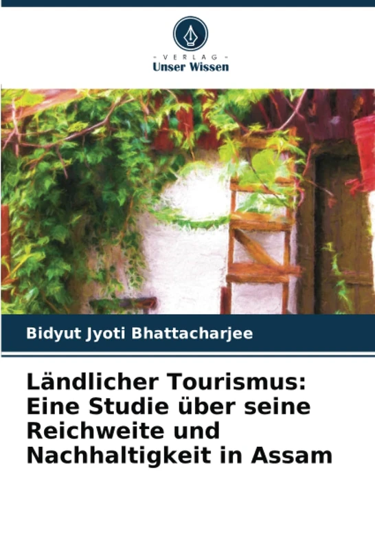 Ländlicher Tourismus: Eine Studie über seine Reichweite und Nachhaltigkeit in Assam
