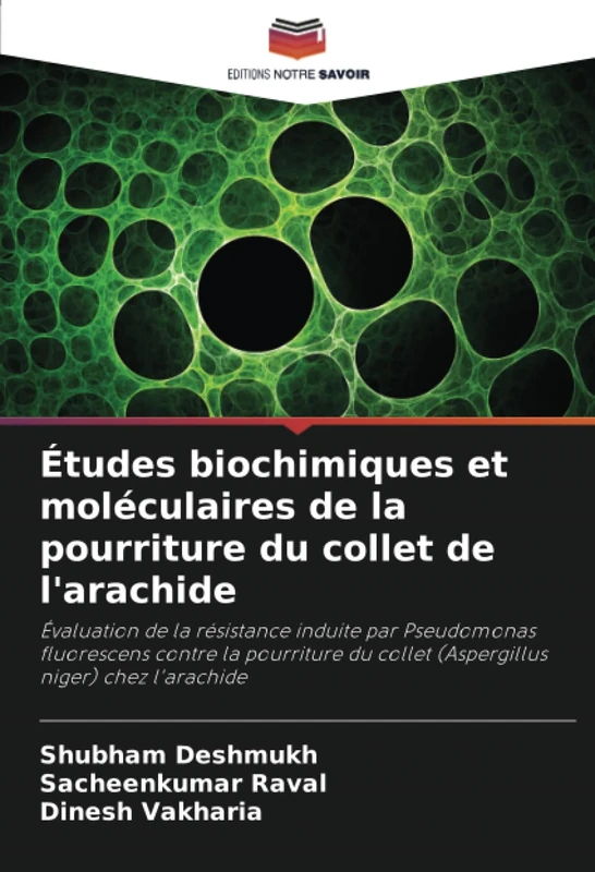 Études biochimiques et moléculaires de la pourriture du collet de l'arachide: Évaluation de la résistance induite par Pseudomonas fluorescens contre ... du collet (Aspergillus niger) chez l'arachide