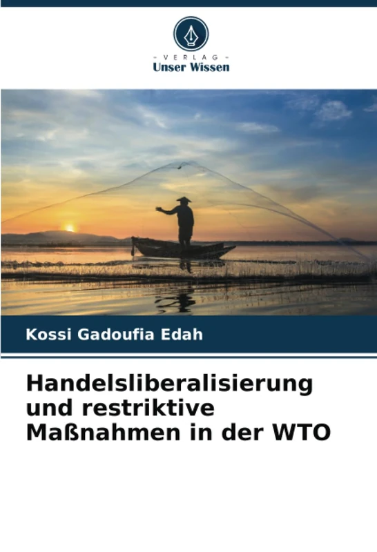 Handelsliberalisierung und restriktive Maßnahmen in der WTO