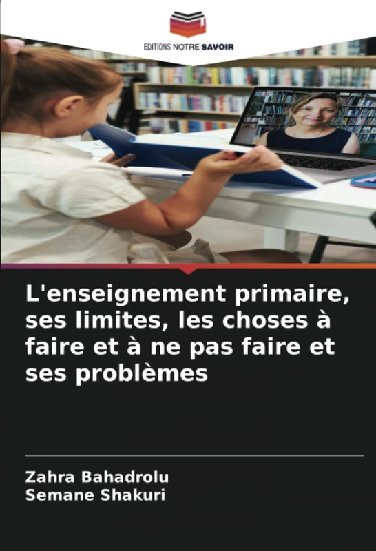 L'enseignement primaire, ses limites, les choses à faire et à ne pas faire et ses problèmes