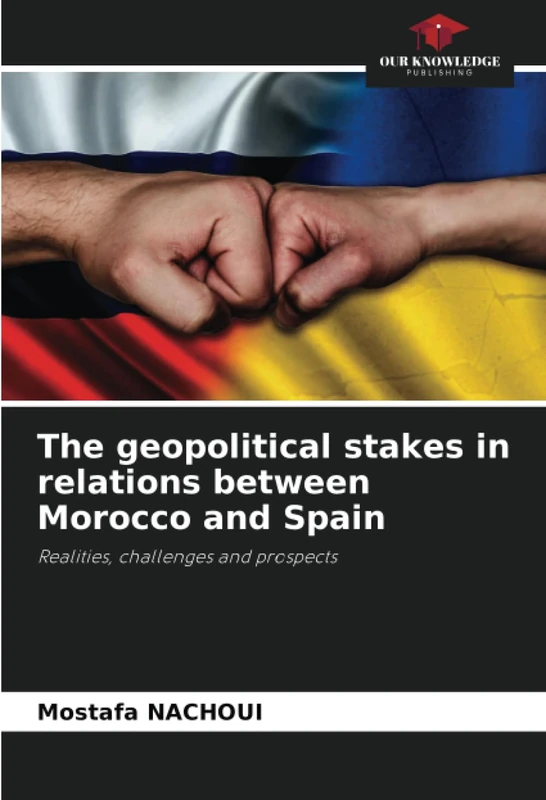The geopolitical stakes in relations between Morocco and Spain: Realities, challenges and prospects