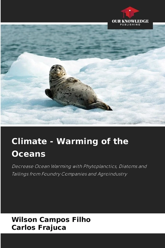 Climate - Warming of the Oceans: Decrease Ocean Warming with Phytoplanctics, Diatoms and Tailings from Foundry Companies and Agroindustry - Image 1