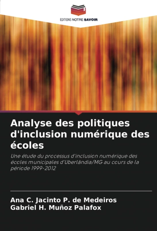 Analyse des politiques d'inclusion numérique des écoles: Une étude du processus d'inclusion numérique des écoles municipales d'Uberlândia/MG au cours de la période 1999-2012