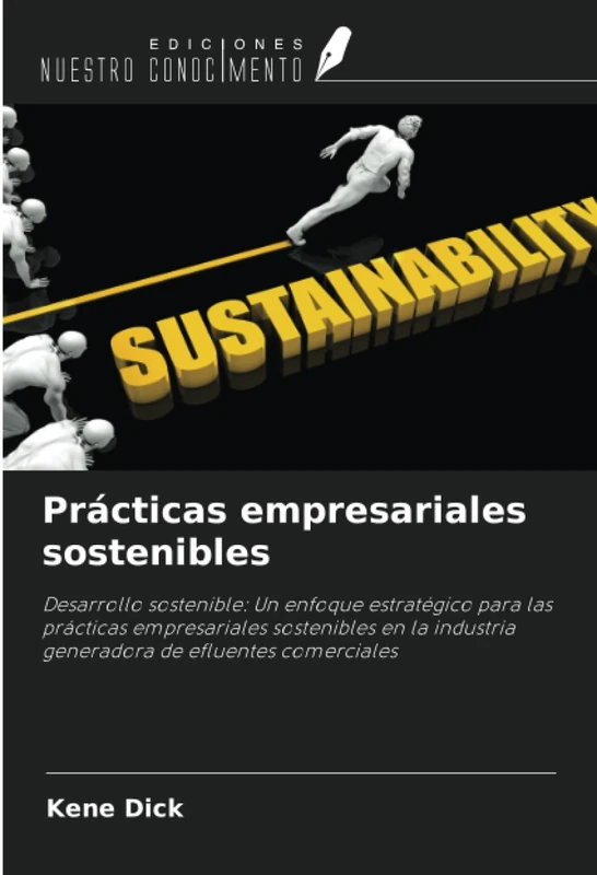 Prácticas empresariales sostenibles: Desarrollo sostenible: Un enfoque estratégico para las prácticas empresariales sostenibles en la industria generadora de efluentes comerciales