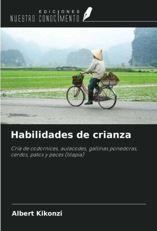 Habilidades de crianza: Cría de codornices, aulacodes, gallinas ponedoras, cerdos, patos y peces (tilapia)