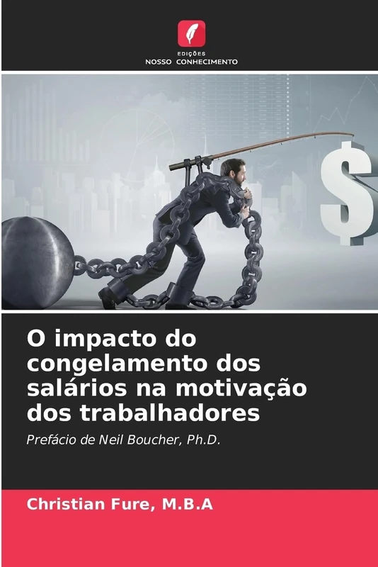 O impacto do congelamento dos salários na motivação dos trabalhadores: Prefácio de Neil Boucher, Ph.D. - Image 1