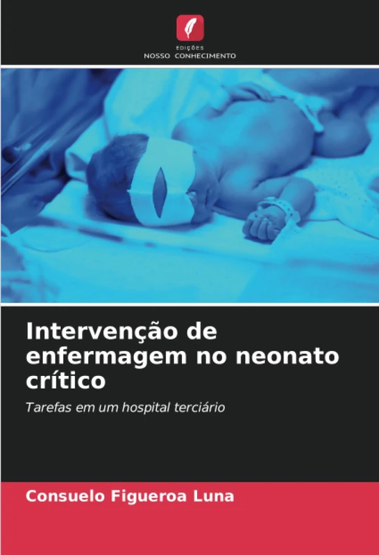 Intervenção de enfermagem no neonato crítico: Tarefas em um hospital terciário