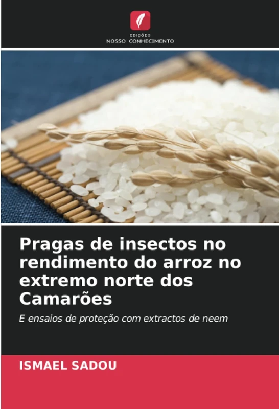 Pragas de insectos no rendimento do arroz no extremo norte dos Camarões: E ensaios de proteção com extractos de neem
