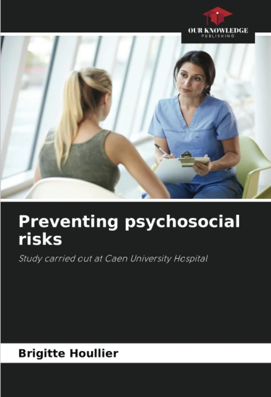 Preventing psychosocial risks: Study carried out at Caen University Hospital