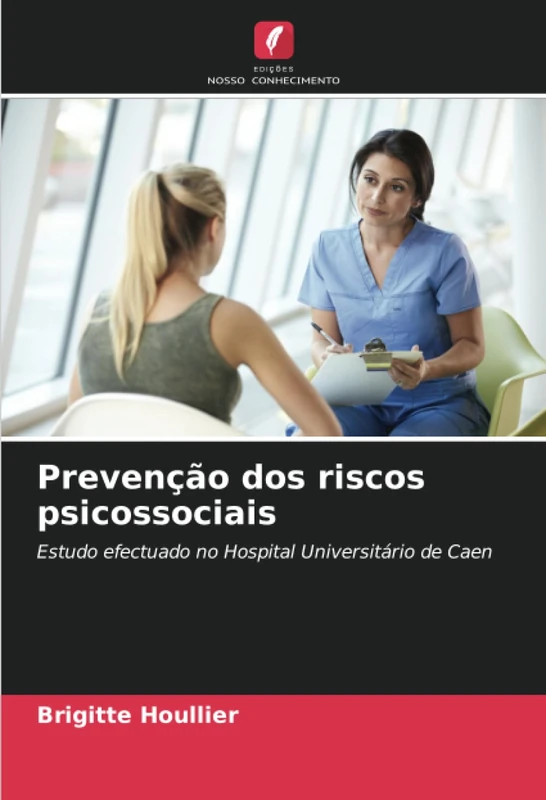 Prevenção dos riscos psicossociais: Estudo efectuado no Hospital Universitário de Caen
