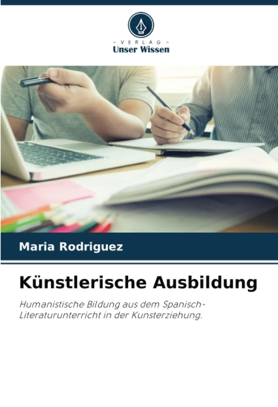 Künstlerische Ausbildung: Humanistische Bildung aus dem Spanisch-Literaturunterricht in der Kunsterziehung.