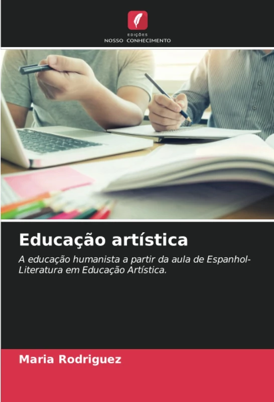 Educação artística: A educação humanista a partir da aula de Espanhol-Literatura em Educação Artística.