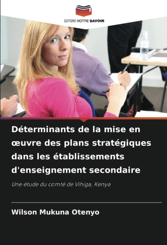 Déterminants de la mise en œuvre des plans stratégiques dans les établissements d'enseignement secondaire: Une étude du comté de Vihiga, Kenya