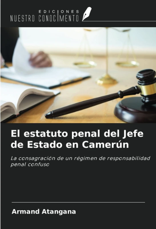 El estatuto penal del Jefe de Estado en Camerún: La consagración de un régimen de responsabilidad penal confuso
