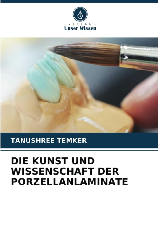 DIE KUNST UND WISSENSCHAFT DER PORZELLANLAMINATE